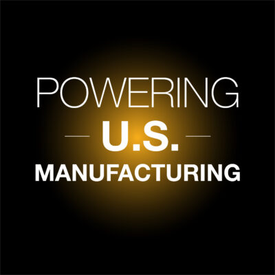 POWERING U.S. MANUFACTURING